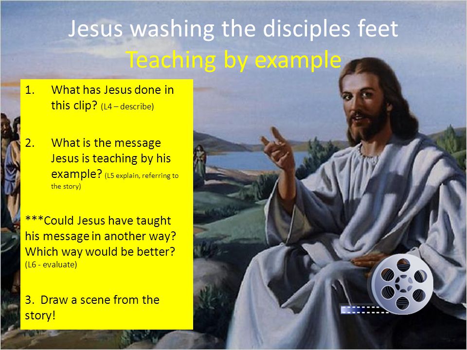 Jesus washing the disciples feet Teaching by example 1.What has Jesus done in this clip.