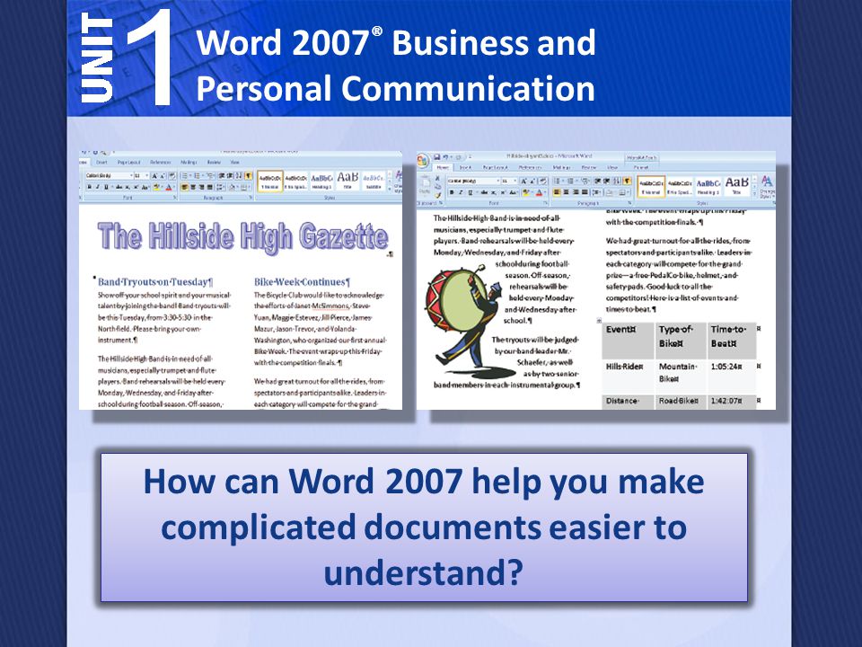 Word 2007 ® Business and Personal Communication How can Word 2007 help you make complicated documents easier to understand