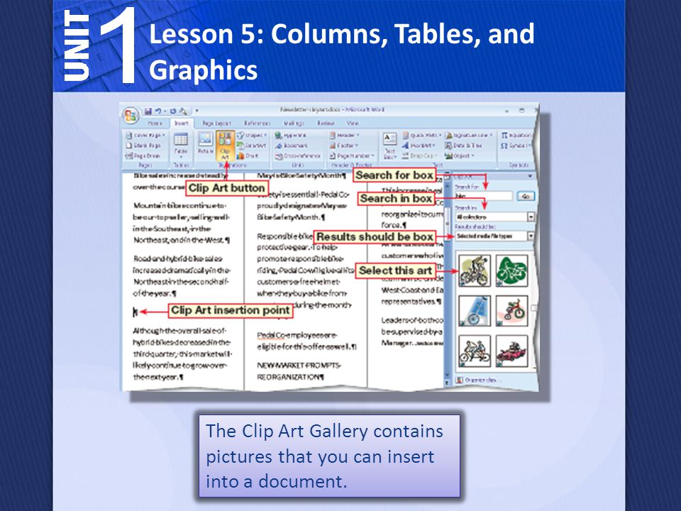 Lesson 5: Columns, Tables, and Graphics The Clip Art Gallery contains pictures that you can insert into a document.