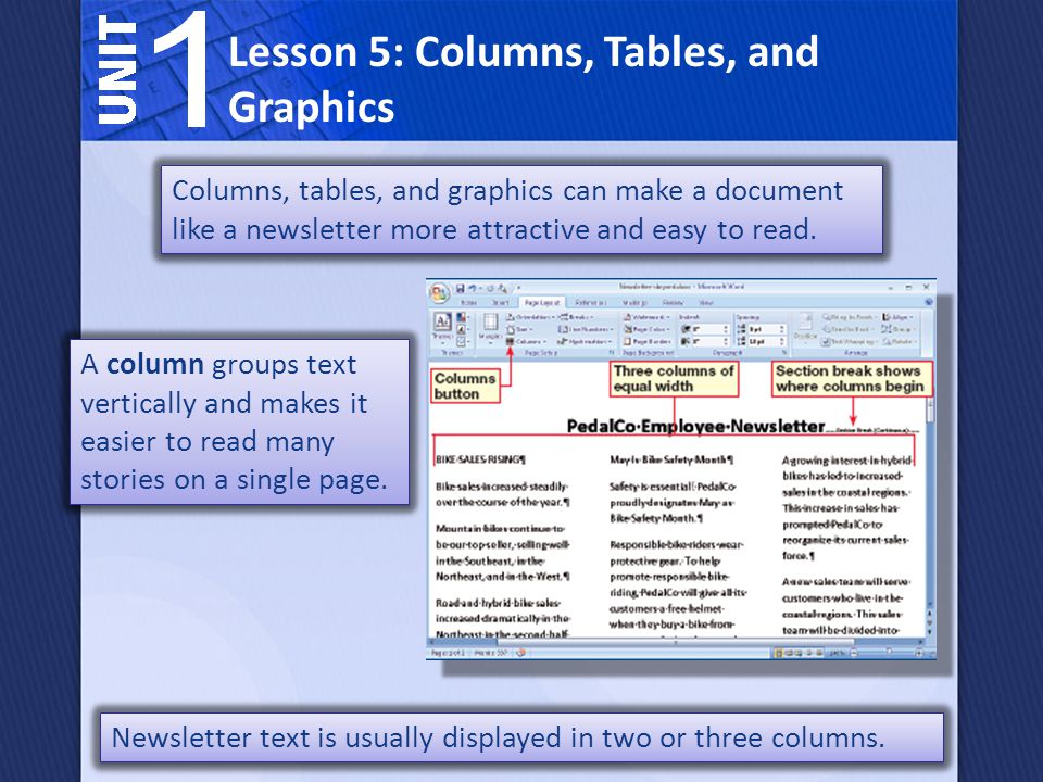 Columns, tables, and graphics can make a document like a newsletter more attractive and easy to read.