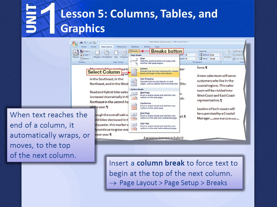 Lesson 5: Columns, Tables, and Graphics Insert a column break to force text to begin at the top of the next column.