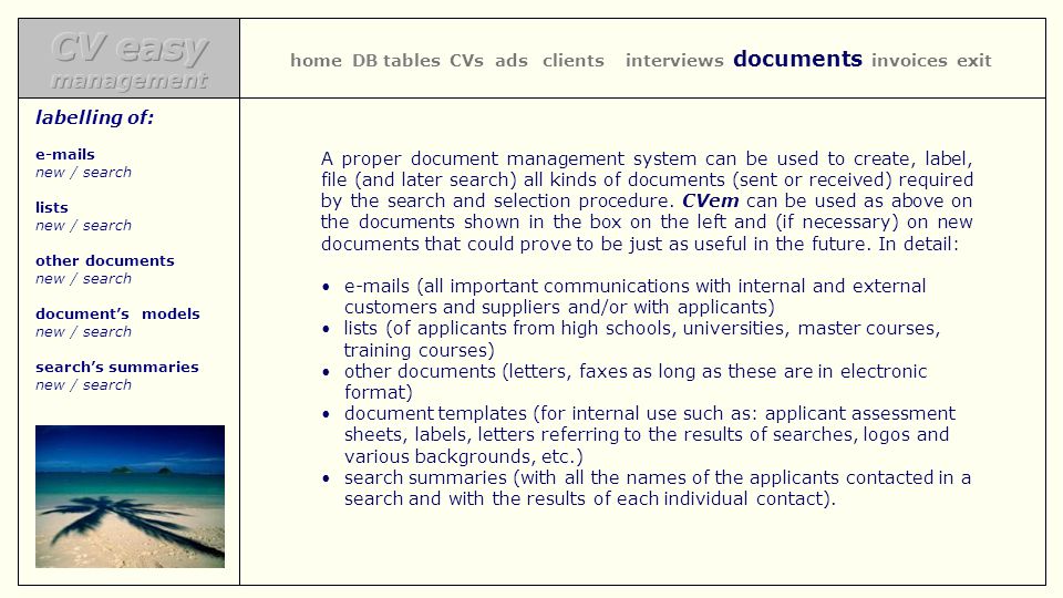 A proper document management system can be used to create, label, file (and later search) all kinds of documents (sent or received) required by the search and selection procedure.