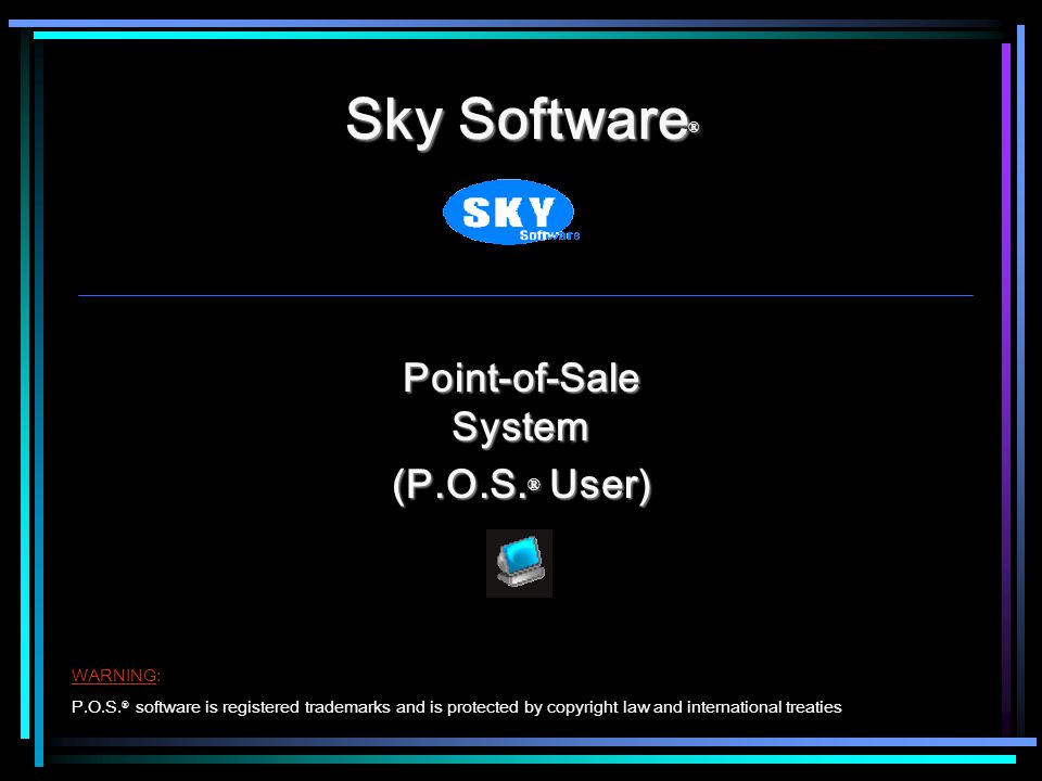 Sky Software ® Point-of-Sale System (P.O.S. ® User) WARNING: P.O.S.