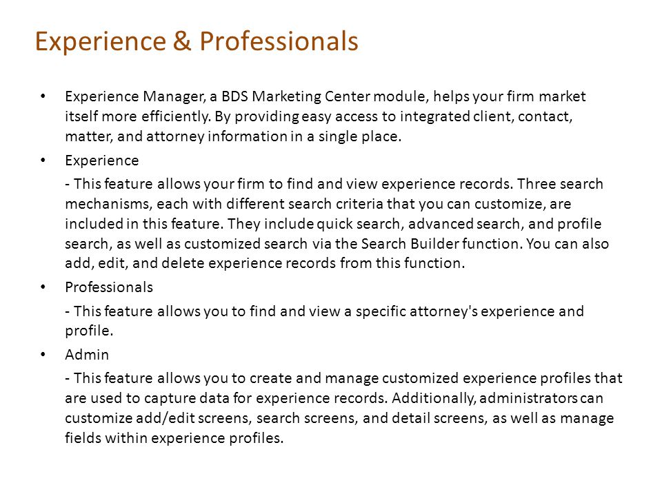 Experience & Professionals Experience Manager, a BDS Marketing Center module, helps your firm market itself more efficiently.