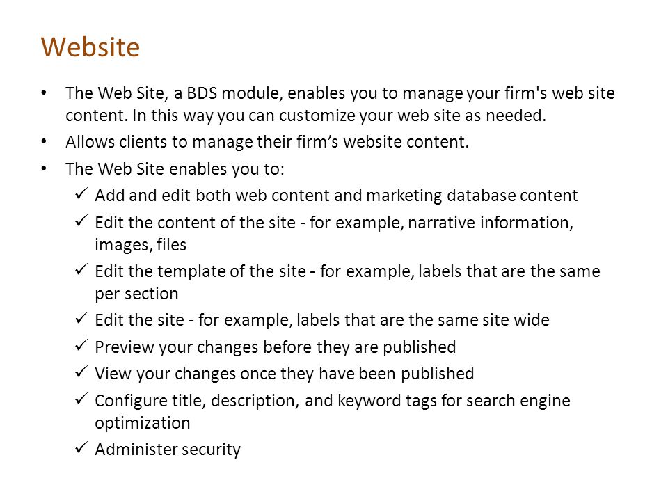 Website The Web Site, a BDS module, enables you to manage your firm s web site content.