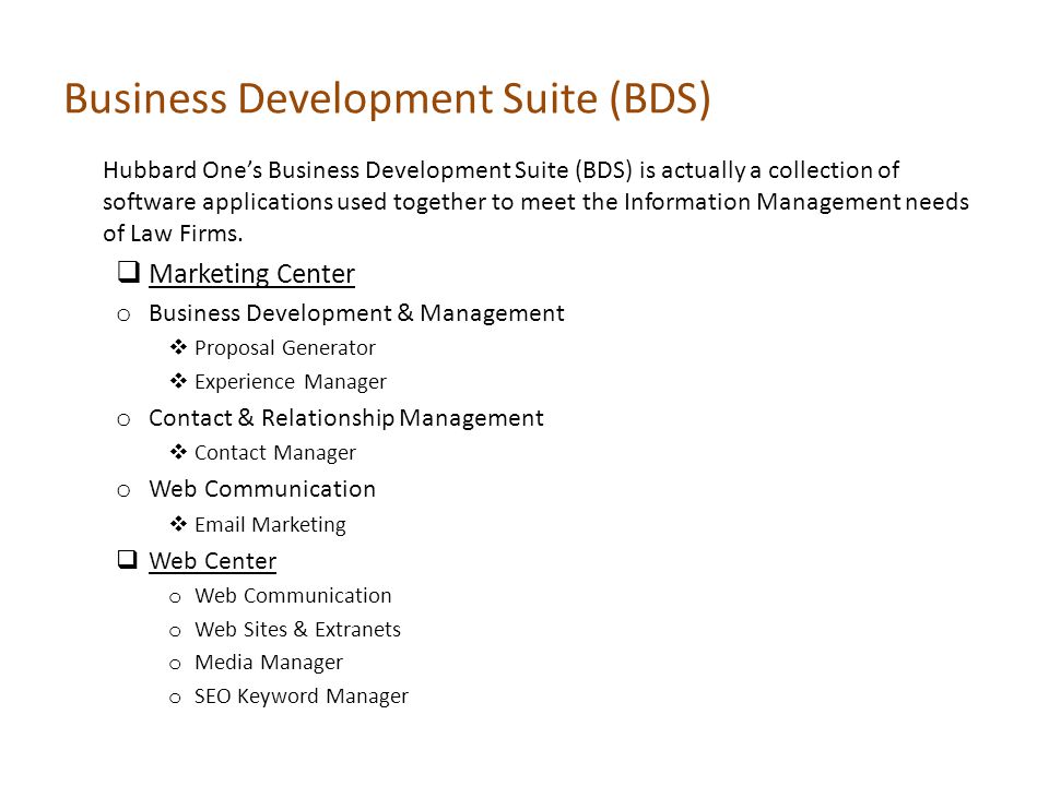 Hubbard Ones Business Development Suite (BDS) is actually a collection of software applications used together to meet the Information Management needs of Law Firms.