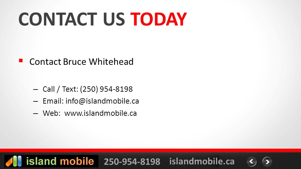 islandmobile.ca CONTACT US TODAY Contact Bruce Whitehead – Call / Text: (250) –   – Web: