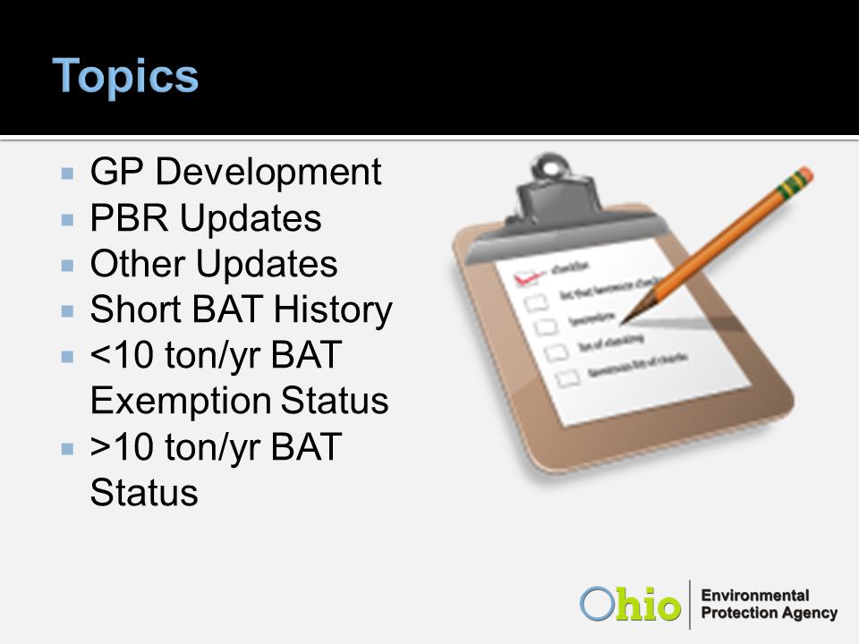 GP Development PBR Updates Other Updates Short BAT History <10 ton/yr BAT Exemption Status >10 ton/yr BAT Status