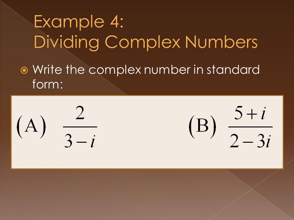 Write the complex number in standard form: