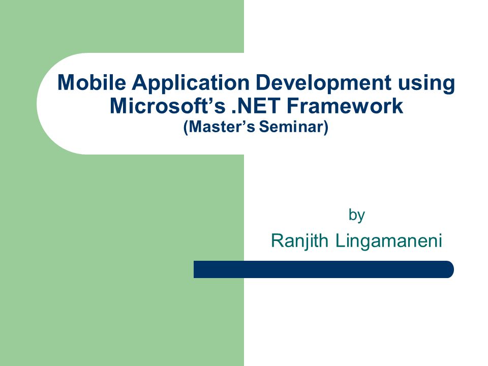 Mobile Application Development using Microsofts.NET Framework (Masters Seminar) by Ranjith Lingamaneni