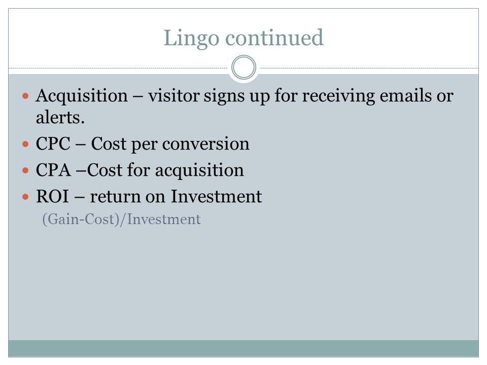 Lingo continued Acquisition – visitor signs up for receiving  s or alerts.