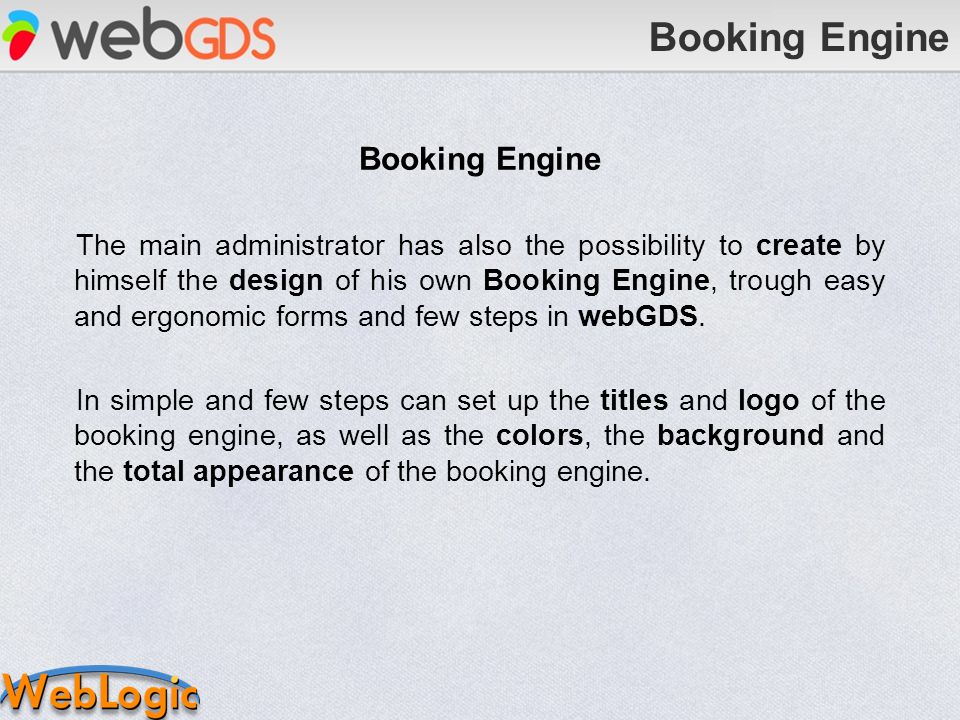 The main administrator has also the possibility to create by himself the design of his own Booking Engine, trough easy and ergonomic forms and few steps in webGDS.