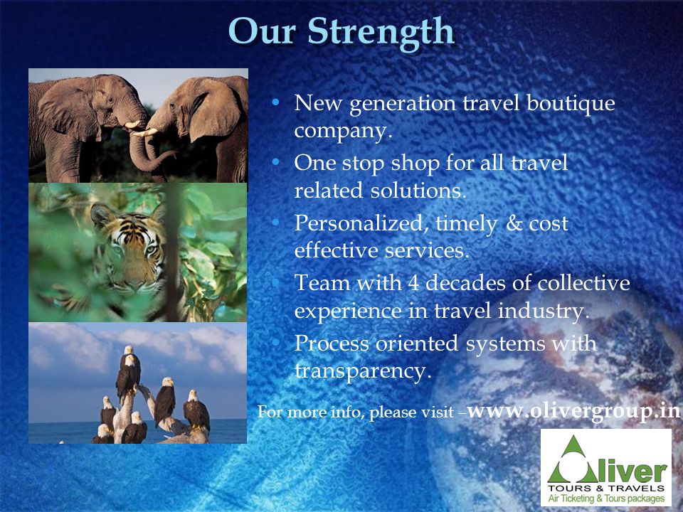 Our Strength New generation travel boutique company.