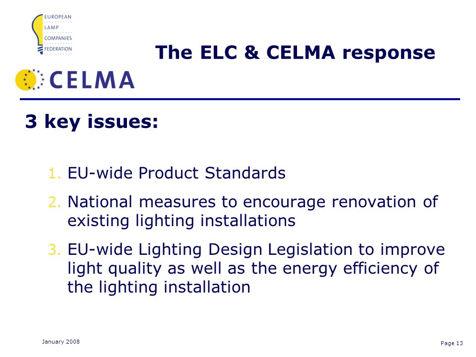 Page 13 January 2008 The ELC & CELMA response 3 key issues: 1.
