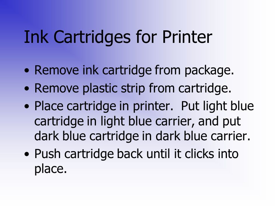 Ink Cartridges for Printer Remove ink cartridge from package.