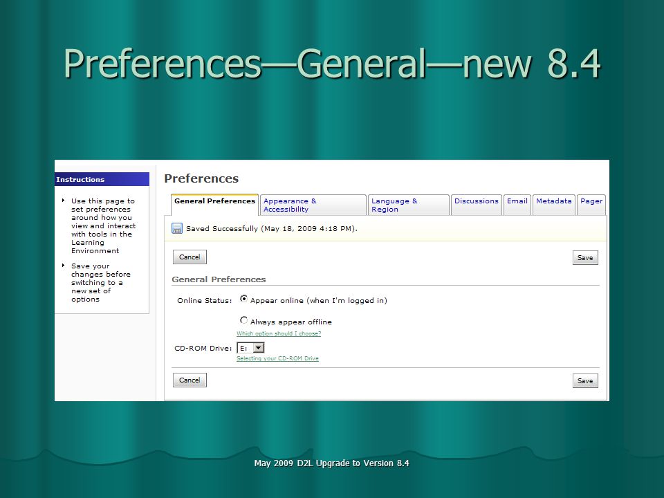 May 2009 D2L Upgrade to Version 8.4 PreferencesGeneralnew 8.4