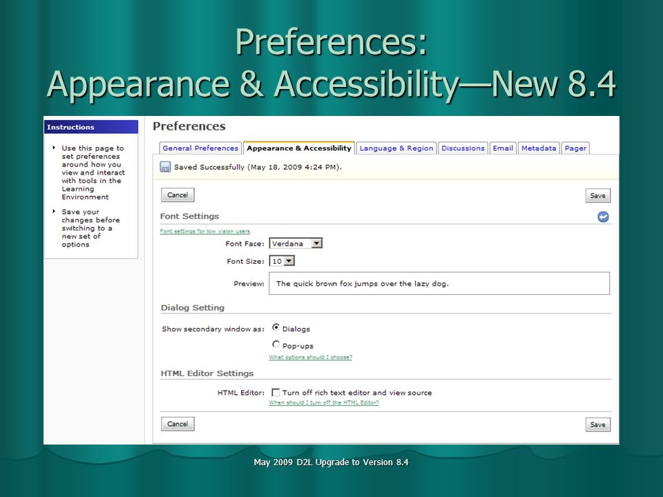 May 2009 D2L Upgrade to Version 8.4 Preferences: Appearance & AccessibilityNew 8.4