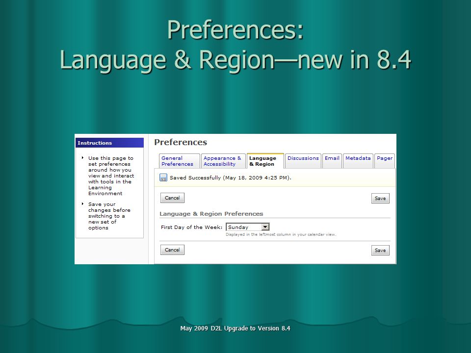 May 2009 D2L Upgrade to Version 8.4 Preferences: Language & Regionnew in 8.4