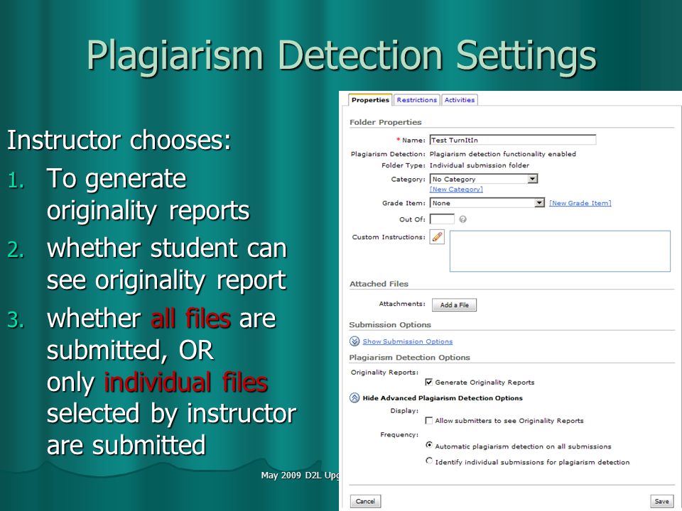 May 2009 D2L Upgrade to Version 8.4 Plagiarism Detection Settings Instructor chooses: 1.