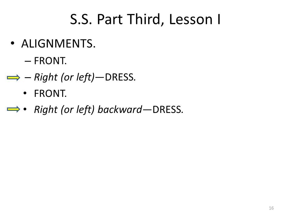 S.S. Part Third, Lesson I ALIGNMENTS. – FRONT. – Right (or left)DRESS.