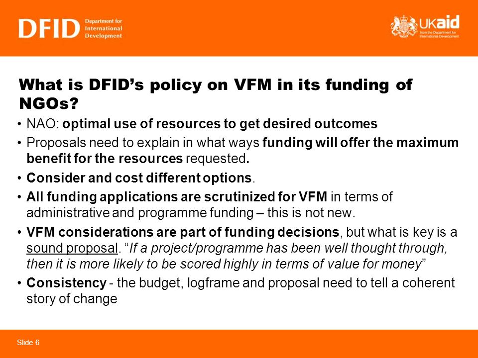 Slide 6 What is DFIDs policy on VFM in its funding of NGOs.