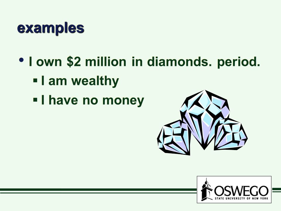 examplesexamples I own $2 million in diamonds. period.