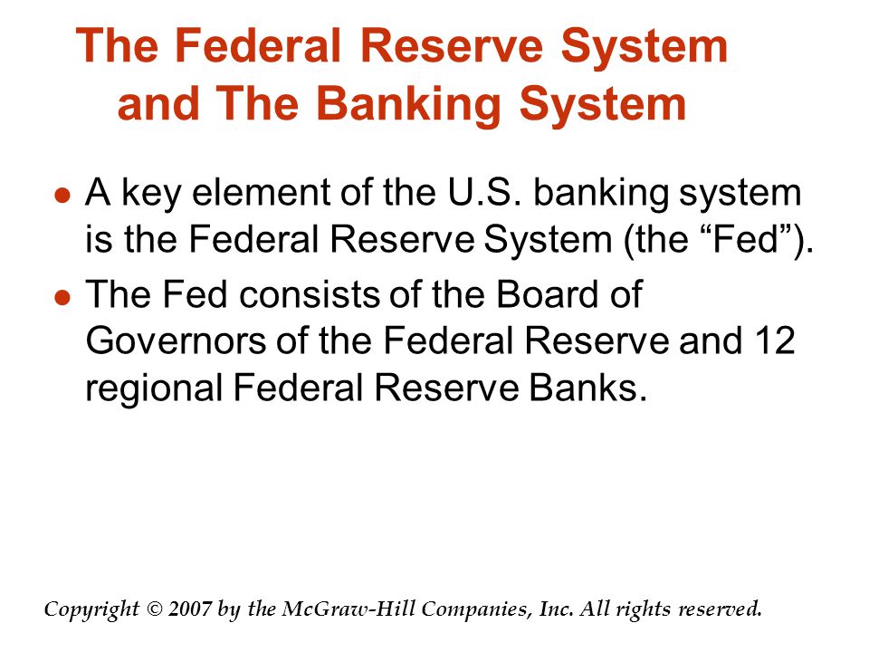 The Federal Reserve System and The Banking System A key element of the U.S.