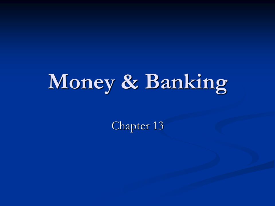Money & Banking Chapter 13