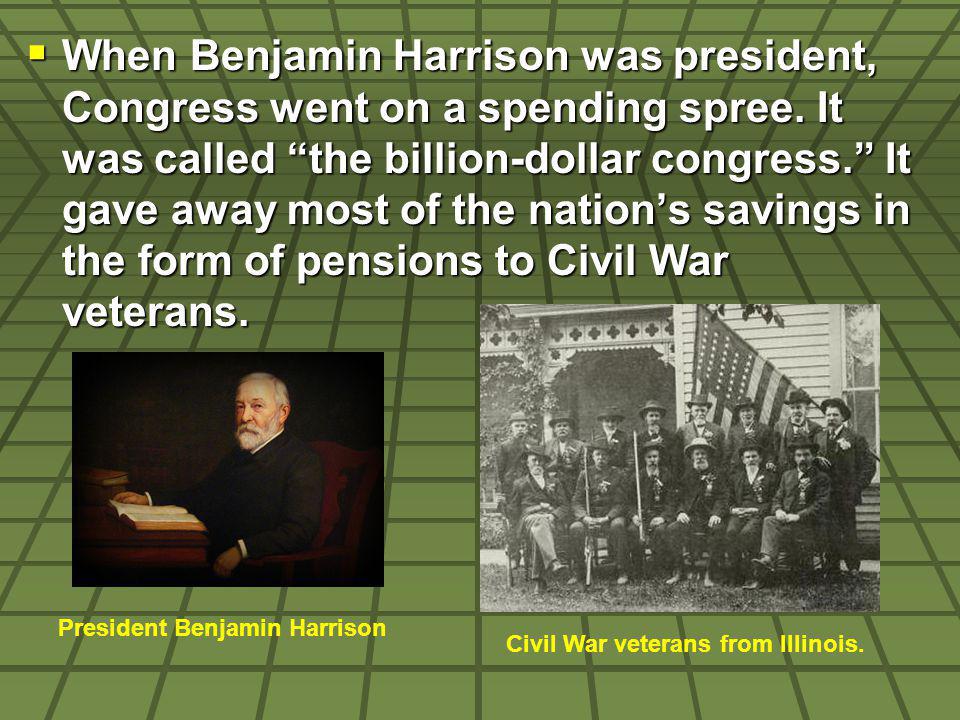 When Benjamin Harrison was president, Congress went on a spending spree.