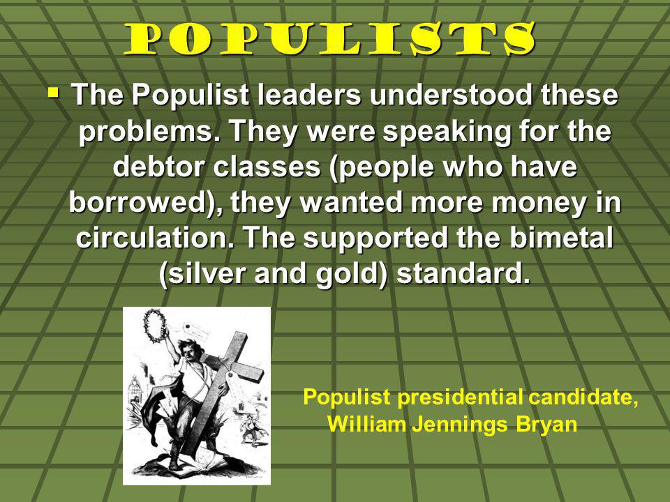 Populists The Populist leaders understood these problems.