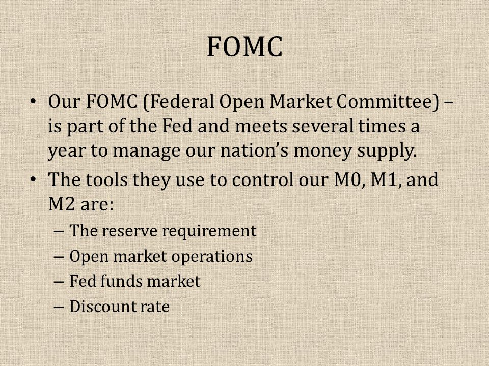 FOMC Our FOMC (Federal Open Market Committee) – is part of the Fed and meets several times a year to manage our nations money supply.