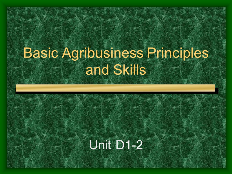 Basic Agribusiness Principles and Skills Unit D1-2
