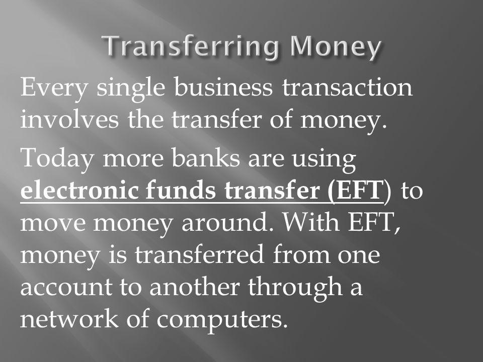 Every single business transaction involves the transfer of money.
