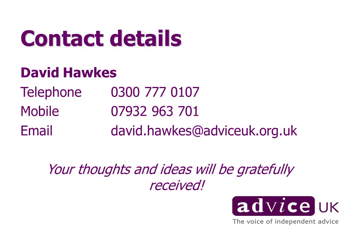 Contact details David Hawkes Telephone Mobile Your thoughts and ideas will be gratefully received!