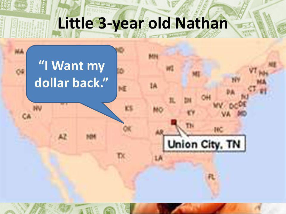 Little 3-year old Nathan I Want my dollar back.