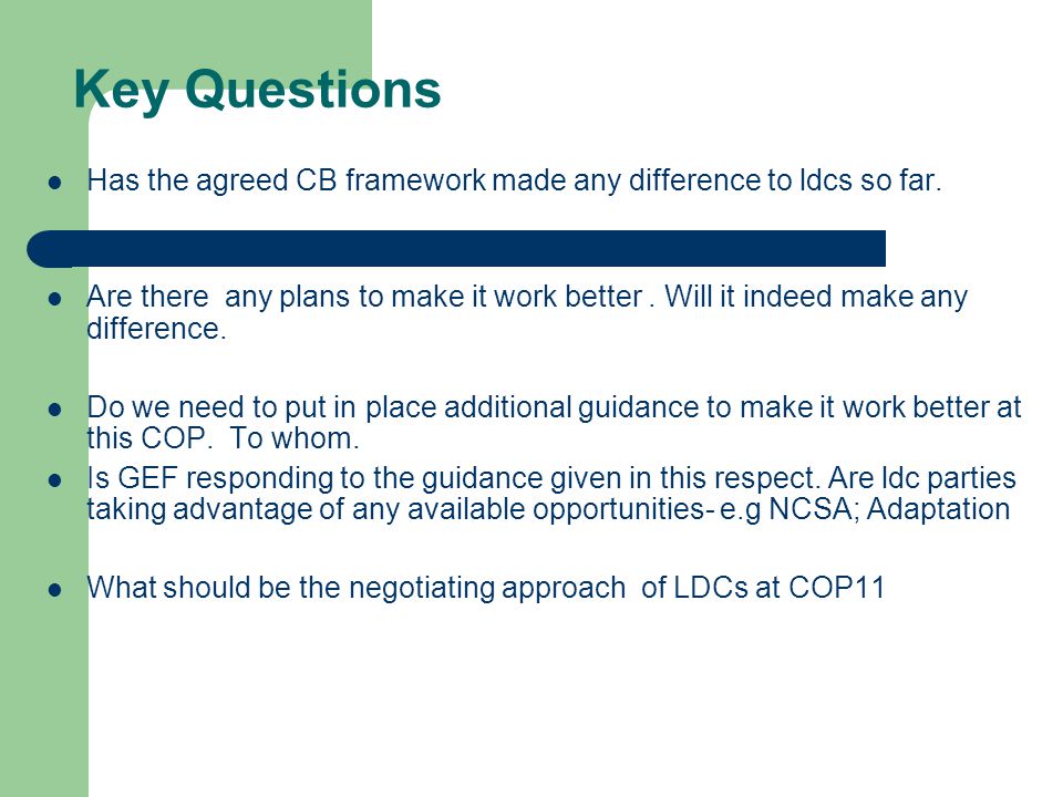 Key Questions Has the agreed CB framework made any difference to ldcs so far.