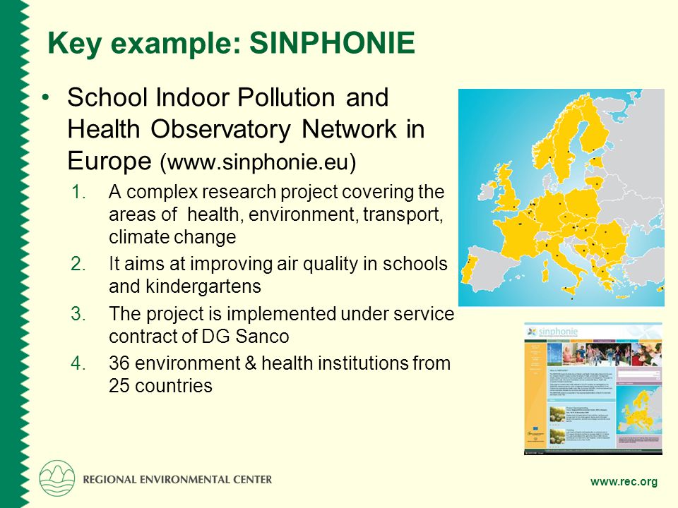Key example: SINPHONIE School Indoor Pollution and Health Observatory Network in Europe (  1.