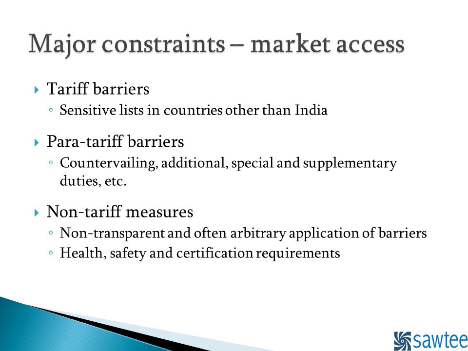Tariff barriers Sensitive lists in countries other than India Para-tariff barriers Countervailing, additional, special and supplementary duties, etc.