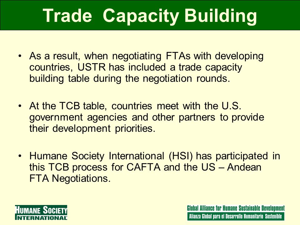 Trade Capacity Building As a result, when negotiating FTAs with developing countries, USTR has included a trade capacity building table during the negotiation rounds.