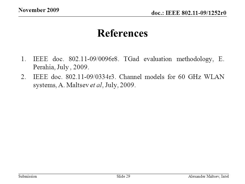 doc.: IEEE /1252r0 Submission November 2009 References 1.IEEE doc.