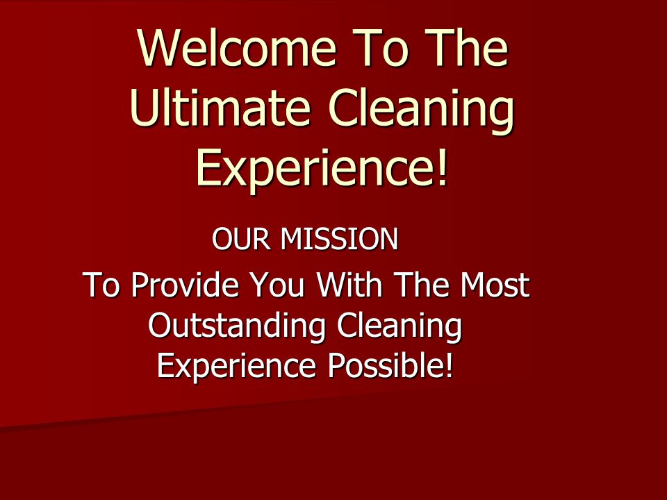 Welcome To The Ultimate Cleaning Experience.