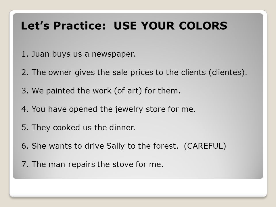 Lets Practice: USE YOUR COLORS 1.Juan buys us a newspaper.