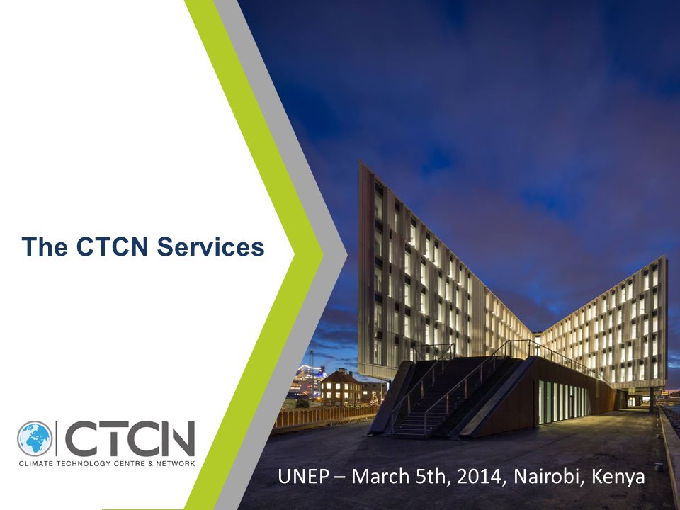 The CTCN Services UNEP – March 5th, 2014, Nairobi, Kenya