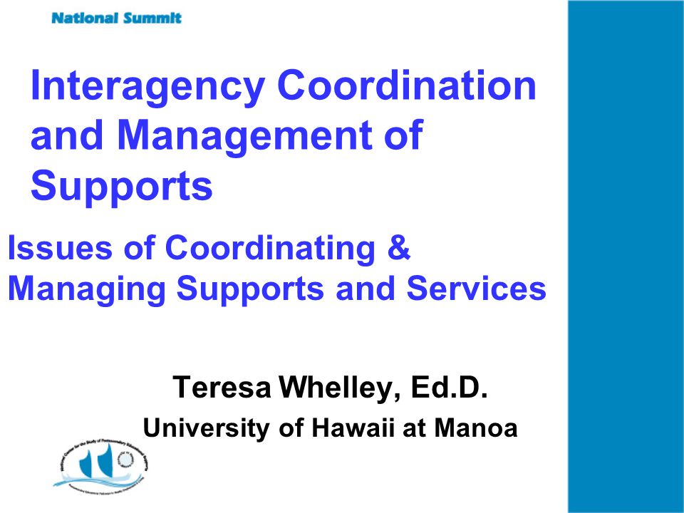 Interagency Coordination and Management of Supports Teresa Whelley, Ed.D.