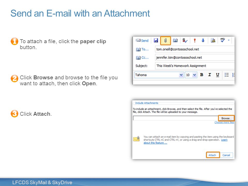 10 LFCDS SkyMail & SkyDrive Send an  with an Attachment To attach a file, click the paper clip button.