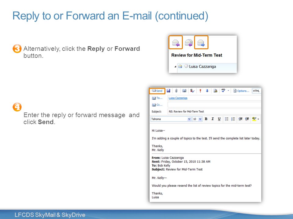 13 LFCDS SkyMail & SkyDrive Reply to or Forward an  (continued) Alternatively, click the Reply or Forward button.