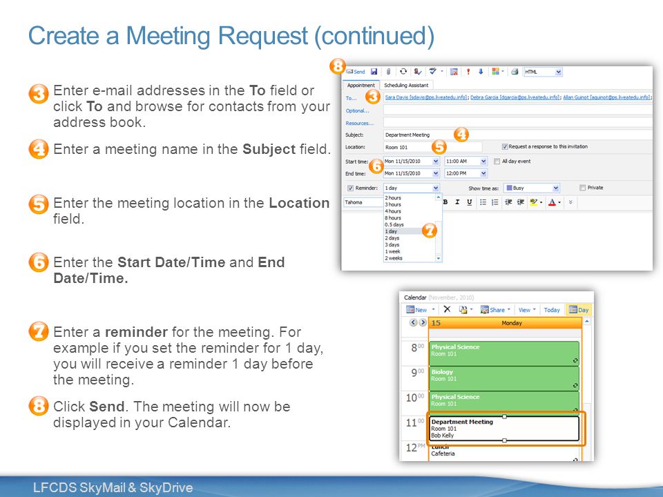 19 LFCDS SkyMail & SkyDrive Create a Meeting Request (continued) Enter  addresses in the To field or click To and browse for contacts from your address book.