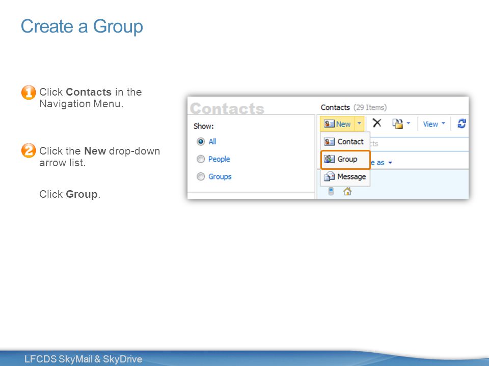 20 LFCDS SkyMail & SkyDrive Create a Group Click Contacts in the Navigation Menu.