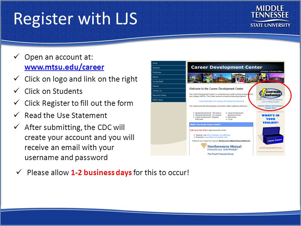 Register with LJS Open an account at:     Click on logo and link on the right Click on Students Click Register to fill out the form Read the Use Statement After submitting, the CDC will create your account and you will receive an  with your username and password Please allow 1-2 business days for this to occur!
