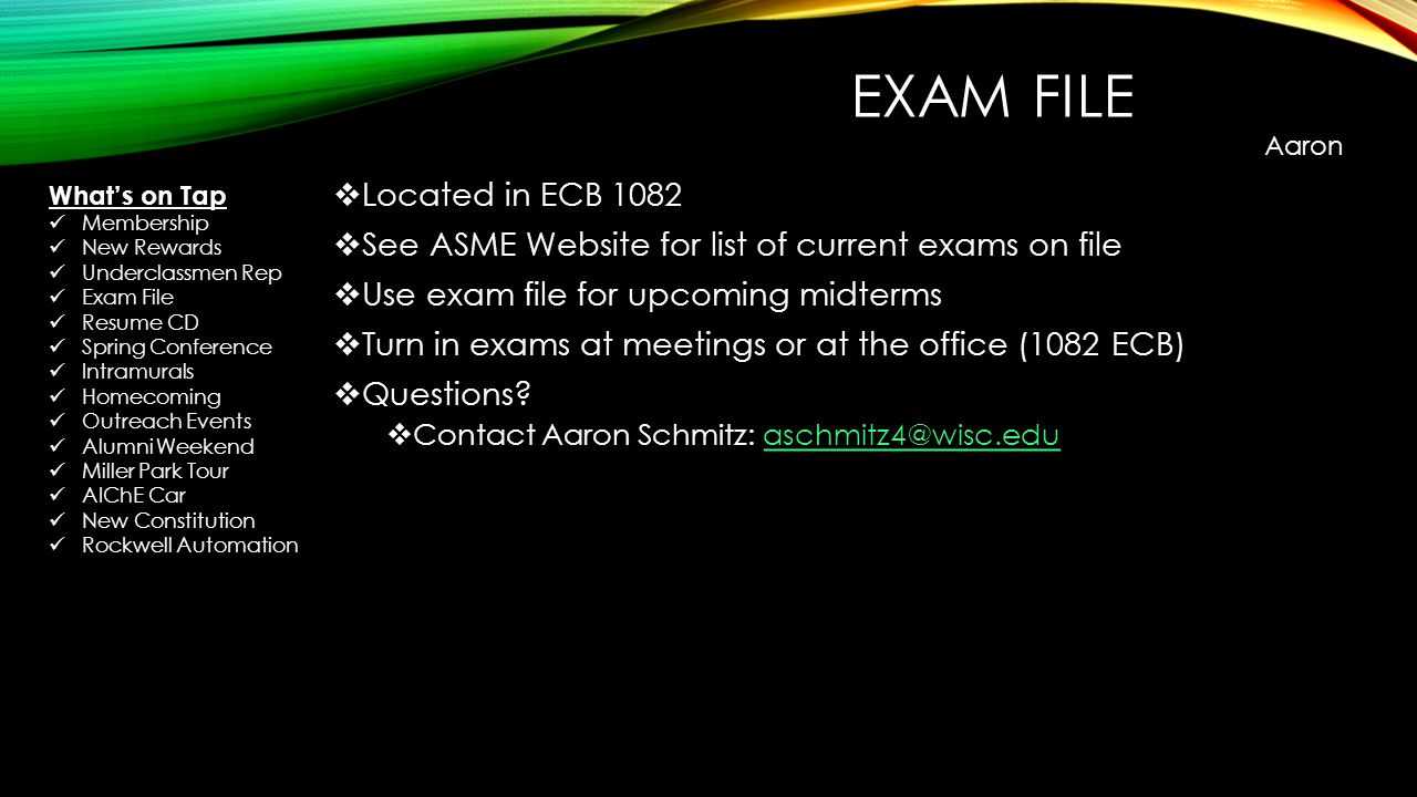 EXAM FILE Located in ECB 1082 See ASME Website for list of current exams on file Use exam file for upcoming midterms Turn in exams at meetings or at the office (1082 ECB) Questions.